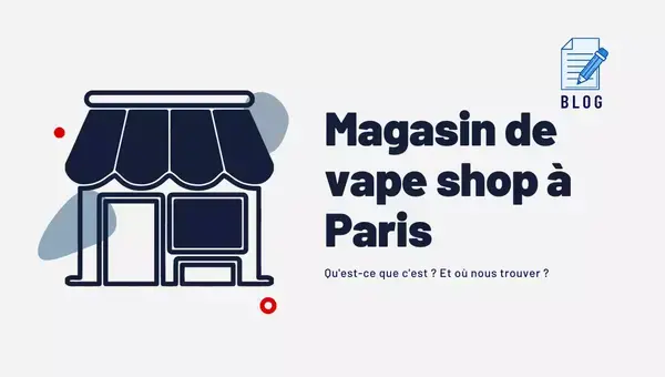 Magasin de cigarette électronique à Paris