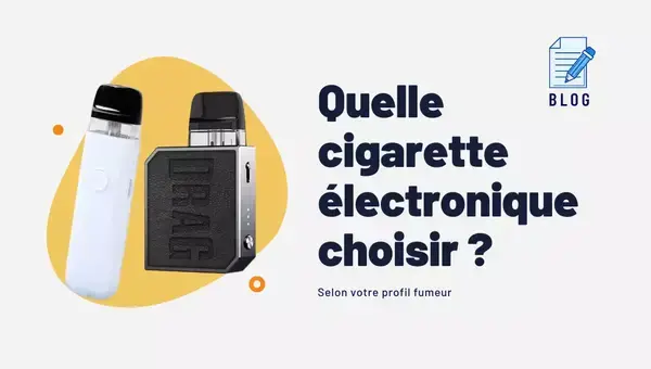 Quelle cigarette électronique choisir ?