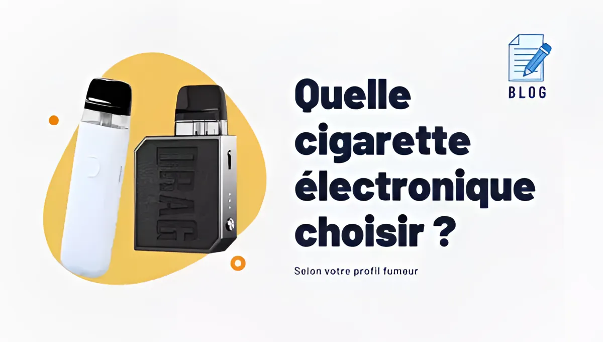 Quelle cigarette électronique choisir ?