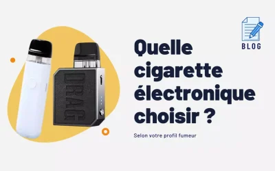 Quelle cigarette électronique choisir ?